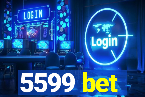 5599 bet