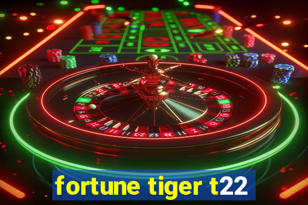 fortune tiger t22