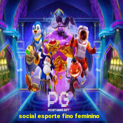 social esporte fino feminino