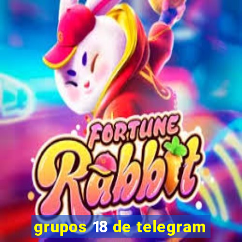 grupos 18 de telegram