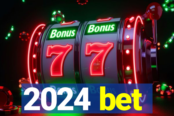 2024 bet