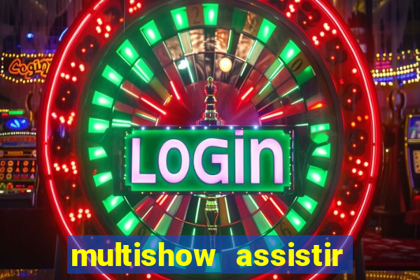 multishow assistir online gratis