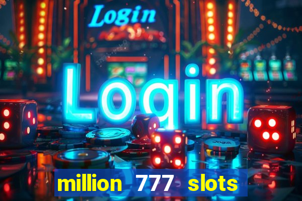 million 777 slots paga mesmo