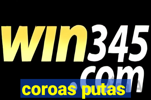 coroas putas