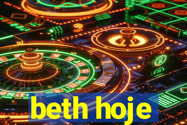 beth hoje
