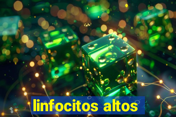 linfocitos altos