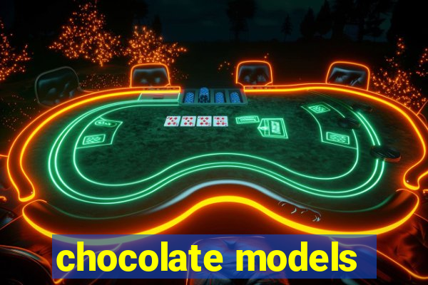 chocolate models