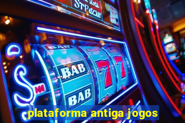 plataforma antiga jogos