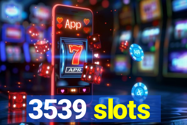3539 slots