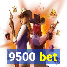 9500 bet