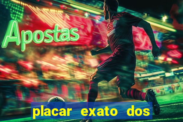 placar exato dos jogos de hoje