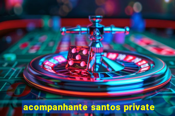 acompanhante santos private