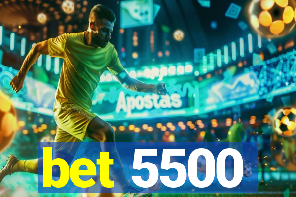 bet 5500