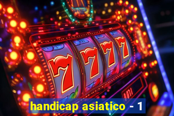 handicap asiatico - 1