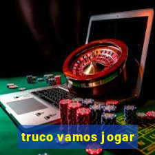 truco vamos jogar