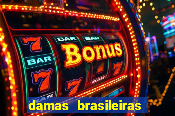 damas brasileiras jogar online