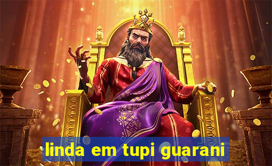 linda em tupi guarani