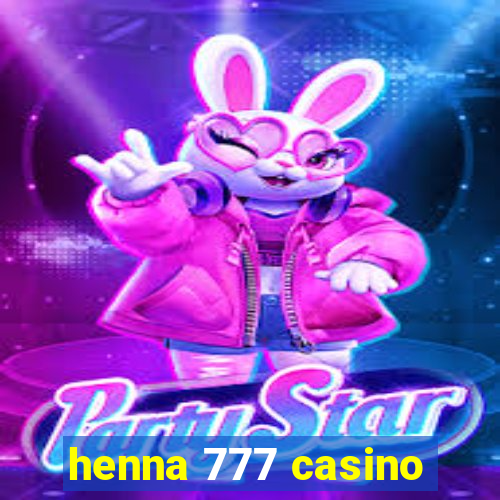 henna 777 casino