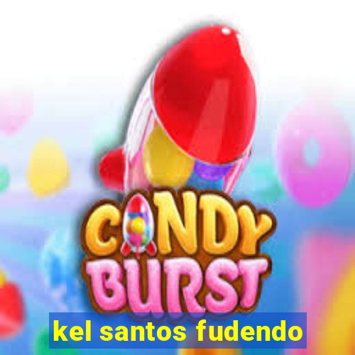 kel santos fudendo