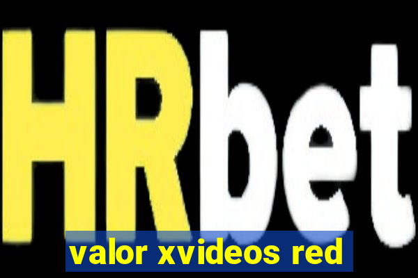 valor xvideos red