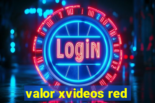 valor xvideos red