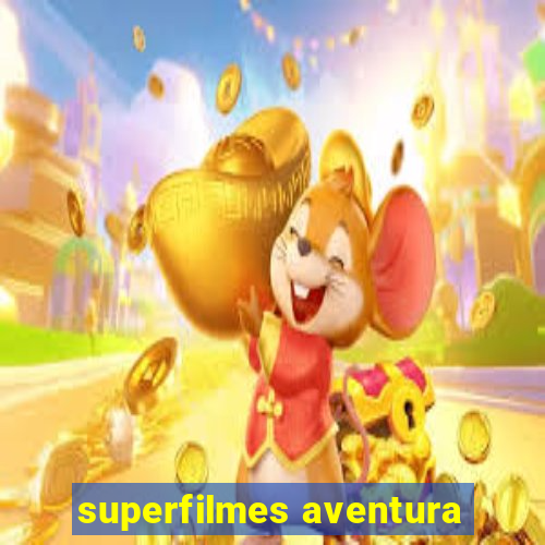superfilmes aventura