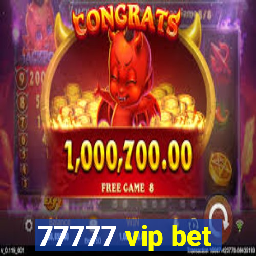 77777 vip bet