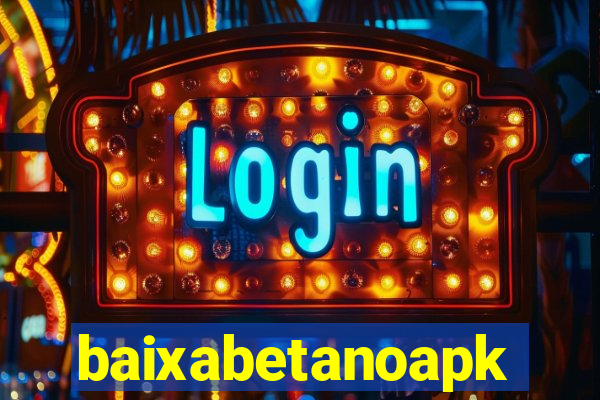 baixabetanoapk