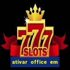 ativar office em 30 segundos