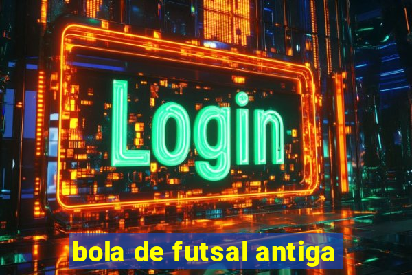 bola de futsal antiga