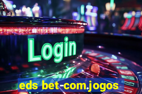 eds bet-com.jogos