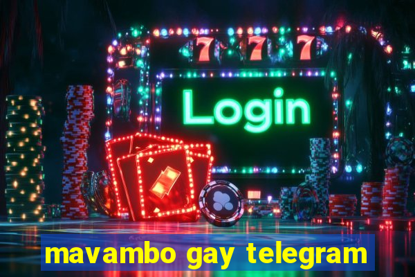 mavambo gay telegram
