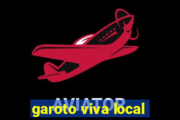 garoto viva local
