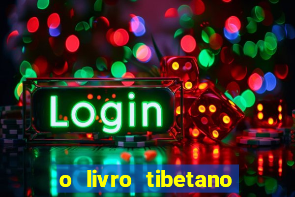o livro tibetano dos mortos pdf completo
