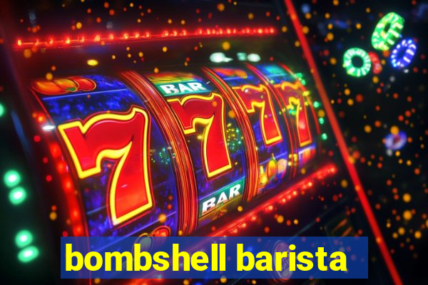 bombshell barista