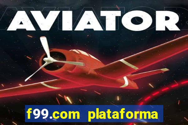 f99.com plataforma de jogos