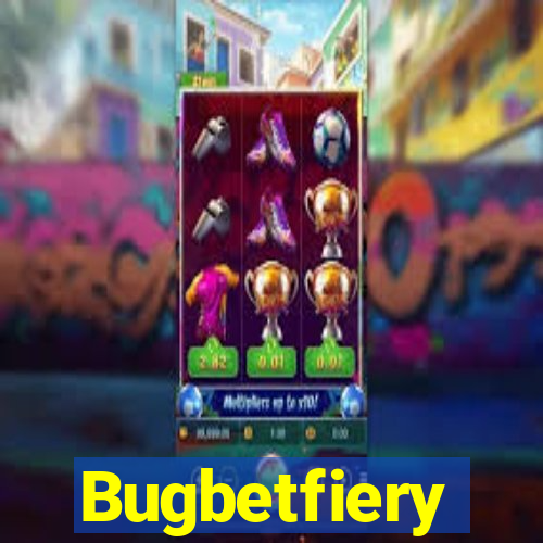 Bugbetfiery