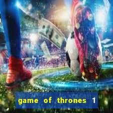 game of thrones 1 temporada online