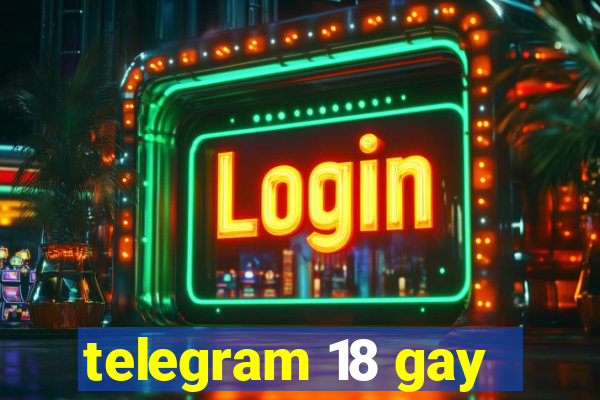 telegram 18 gay