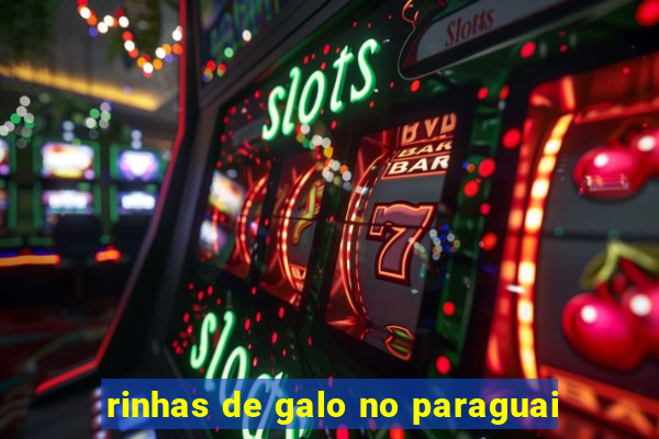 rinhas de galo no paraguai
