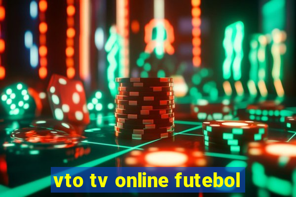 vto tv online futebol