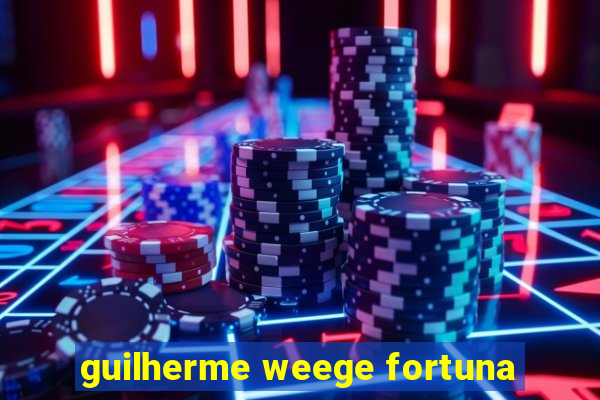 guilherme weege fortuna