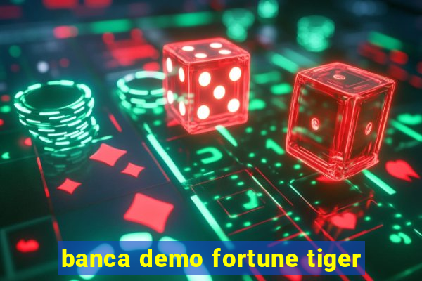 banca demo fortune tiger