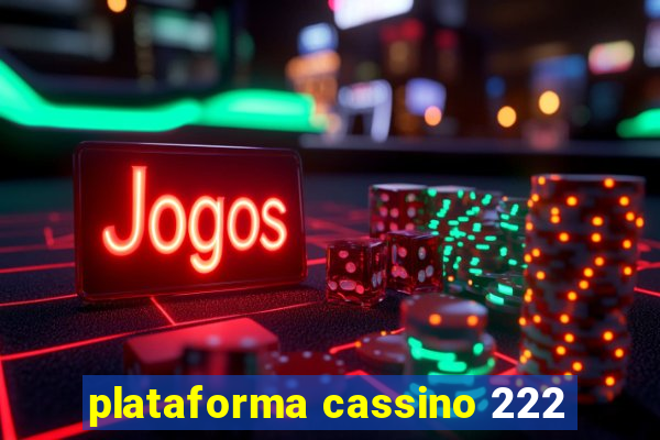 plataforma cassino 222