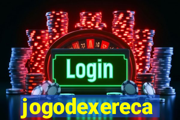 jogodexereca
