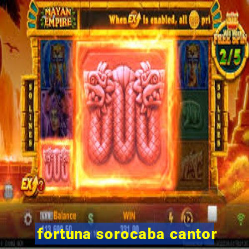 fortuna sorocaba cantor
