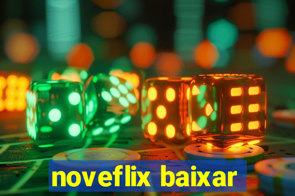 noveflix baixar