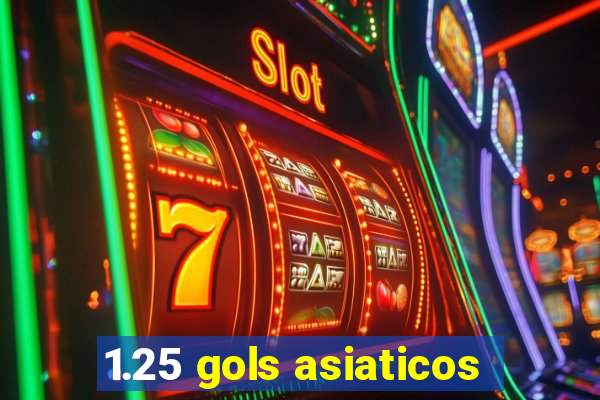 1.25 gols asiaticos