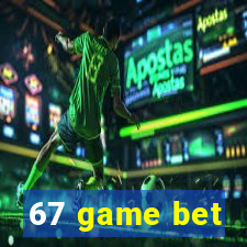 67 game bet