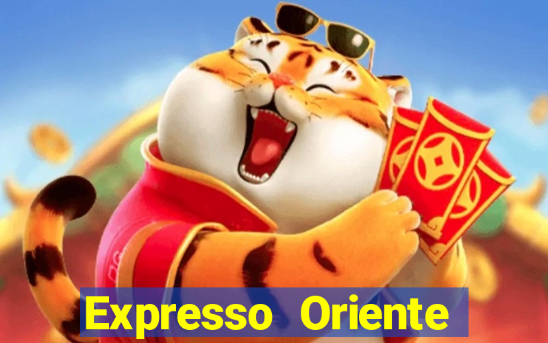 Expresso Oriente rota atual